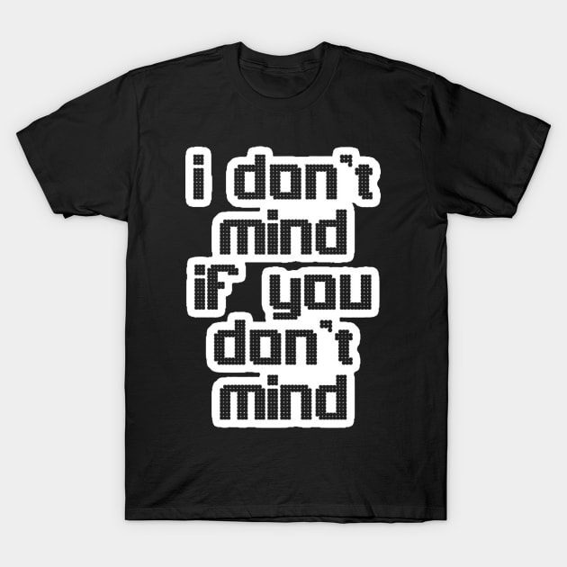 you don't mind T-Shirt by Hunt and Hook